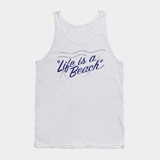 Life is a beach Tank Top